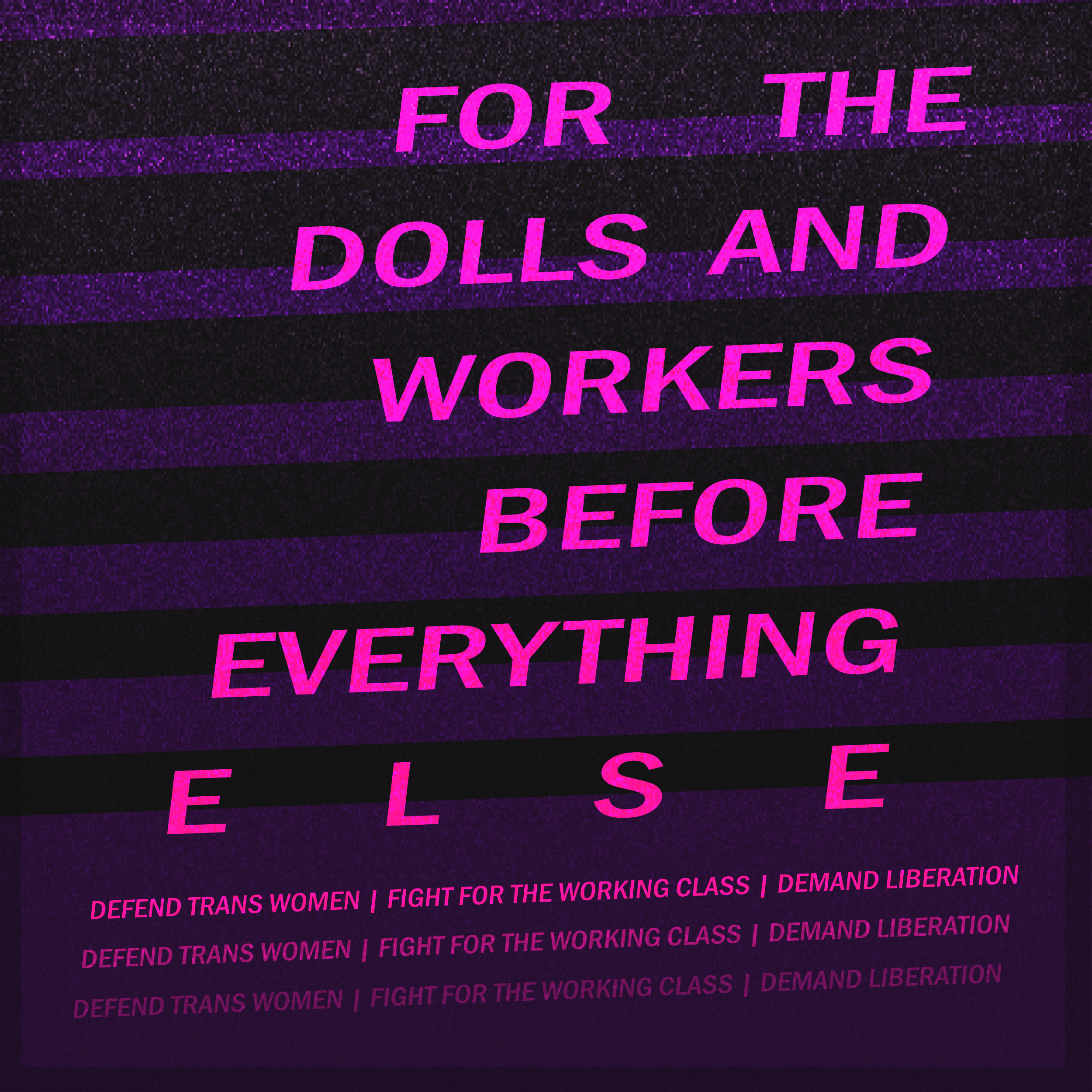 for the dolls and workers before everything else | defend trans women | fight for the working class | demand liberation