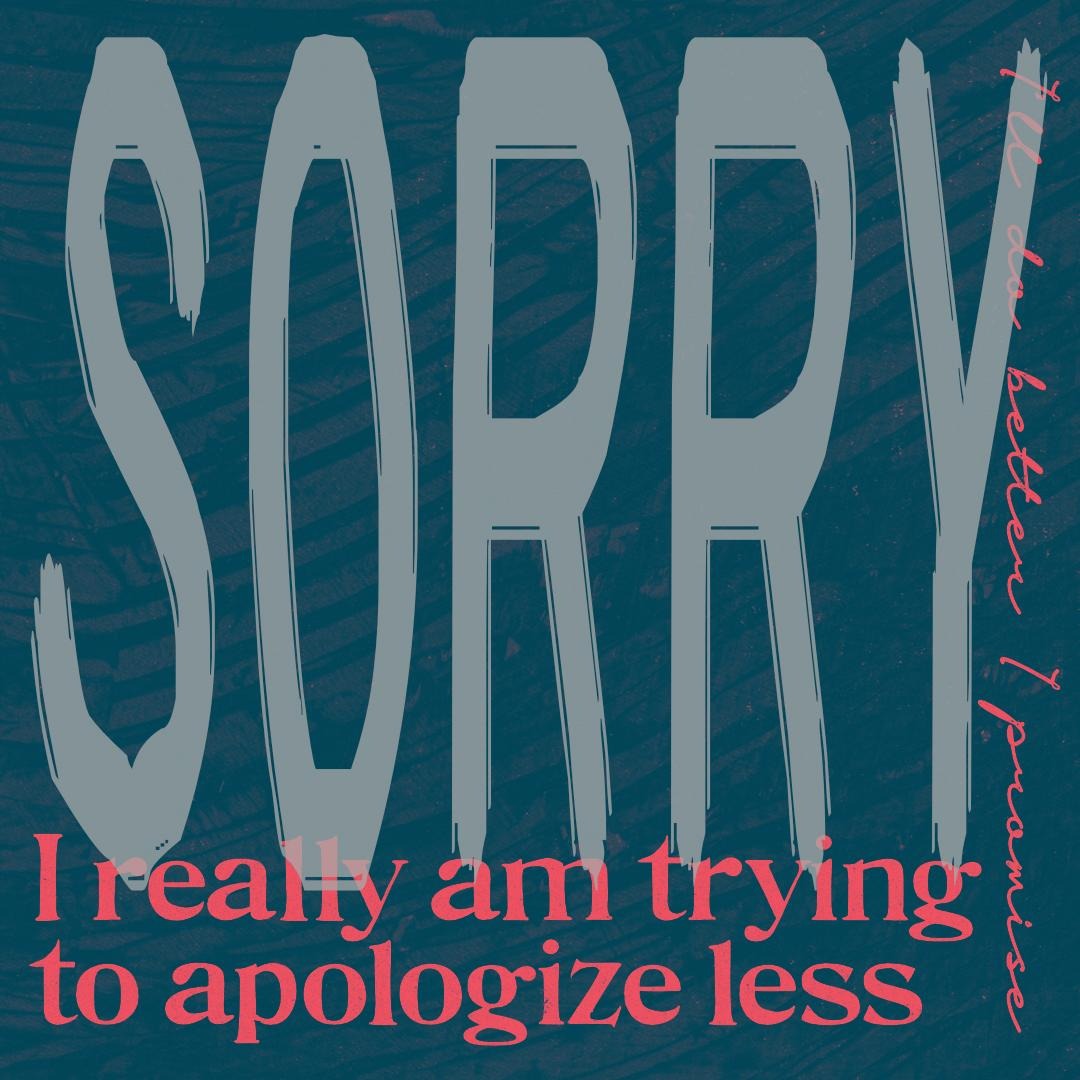 Sorry. I really am trying to apologize less. I'll do better I promise.