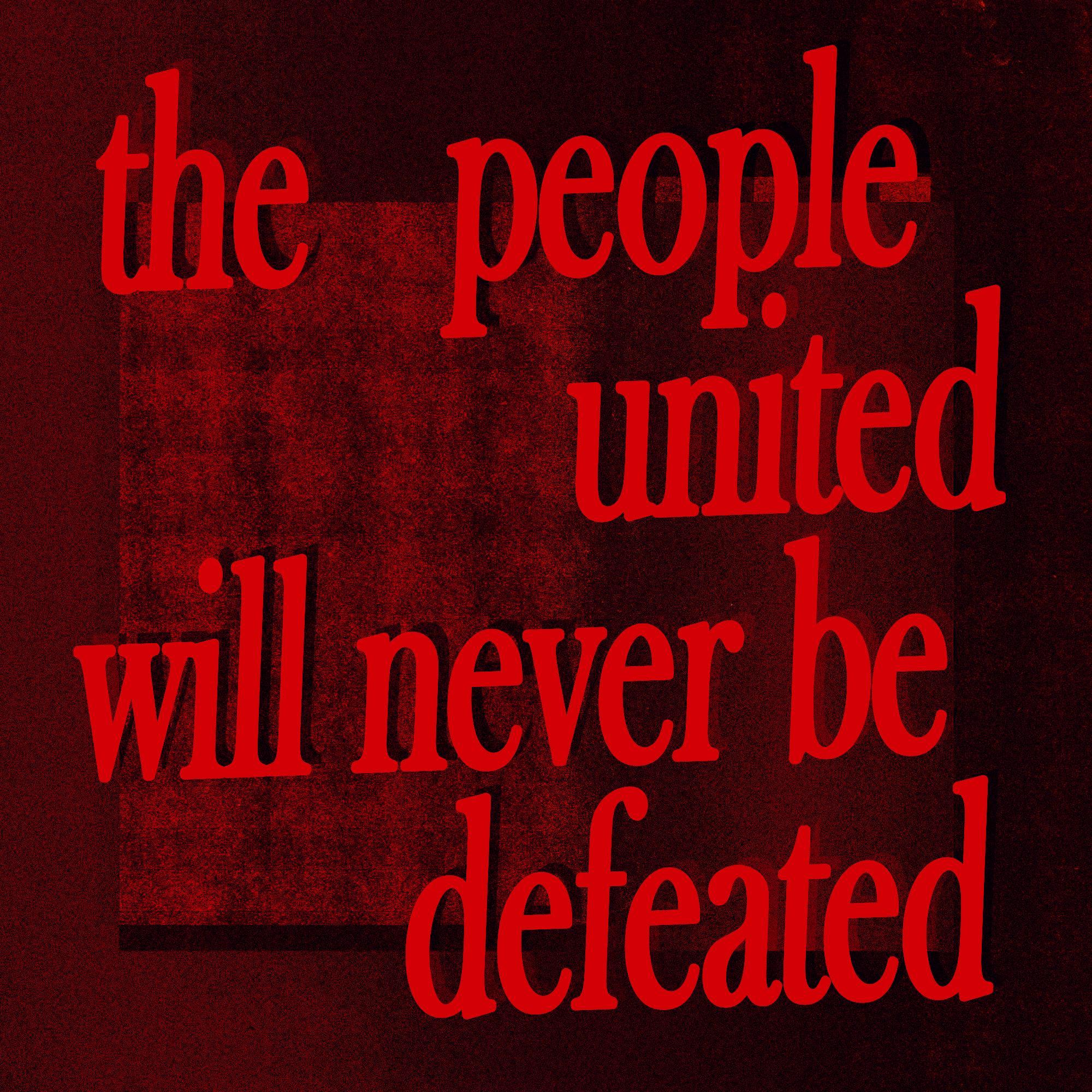 The people united will never be defeated