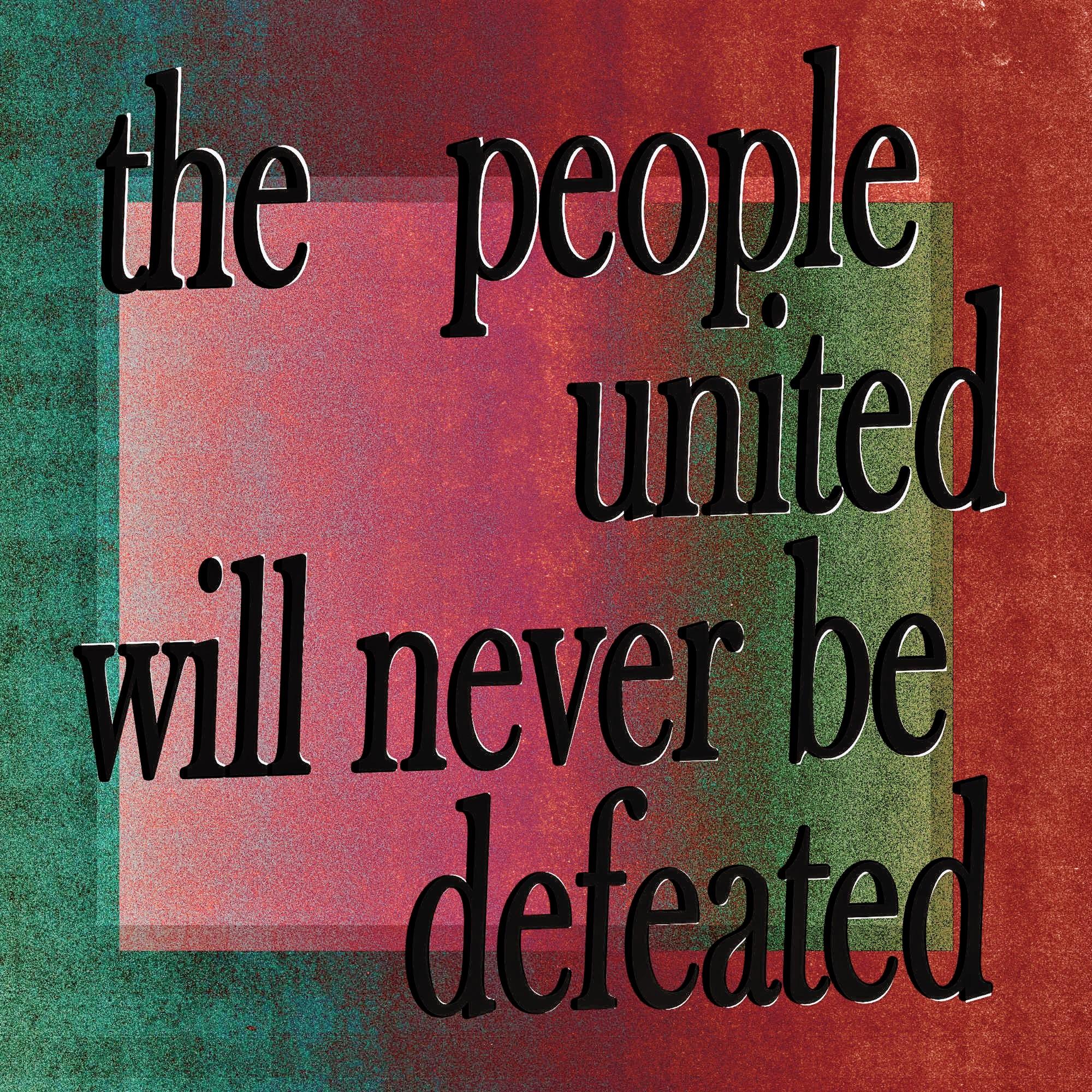 The people united will never be defeated