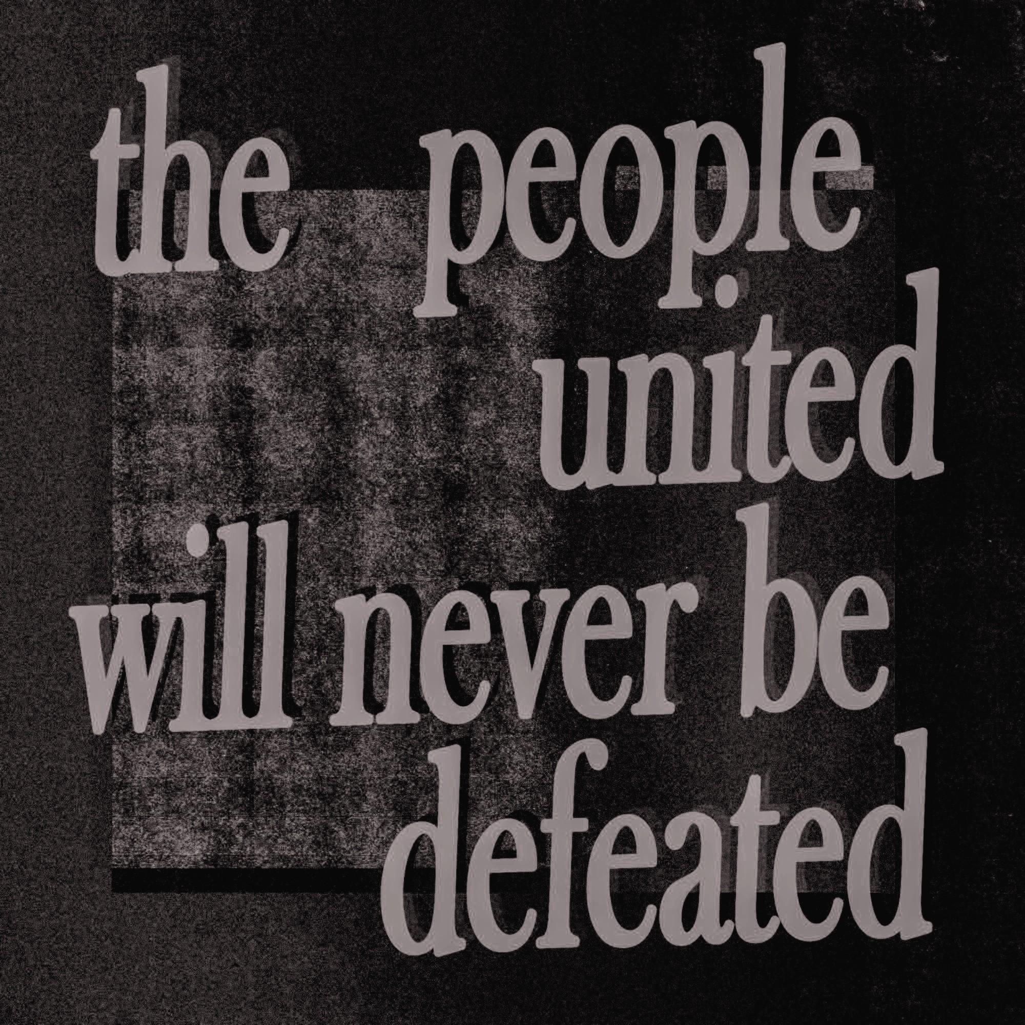 The people united will never be defeated